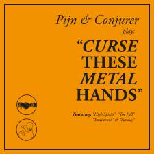 Pijn & Conjurer - Curse These Metal Hands
