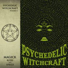 Psychedelic Witchcraft - Magick Rites And Spells