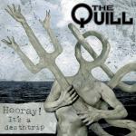 The Quill - Hooray! It's a Deathtrip
