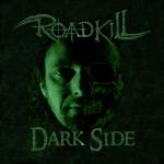 Roadkill - Dark Side