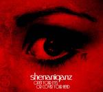 Shenaniganz - Open Your Eyes or Cover Your Head