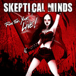 Skeptical Minds - Run For Your Live!