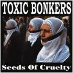 Toxic Bonkers - Seeds Of Cruelty