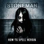Stoneman - How To Spell Heroin