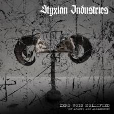 Styxian Industries -  Zero.Void.Nullified {Of Apathy And Armageddon} 