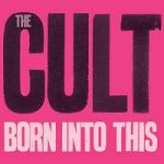 The Cult - Born Into This