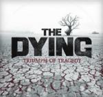 The Dying - Triumph of Tragedy