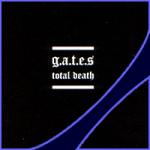 The G.A.T.E.S. - Total Death