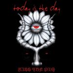 Today is the Day - Kiss the Pig