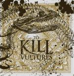 To Kill - Vultures