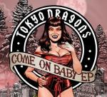 Tokyo Dragons - Come On Baby EP