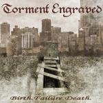 Torment Engraved - Birth.Failure.Death.