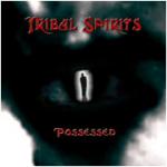 Tribal Spirits - Possessed