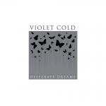 Violet Cold - Desperate Dreams