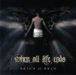 When All Life Ends - Reign Of Ruin