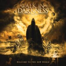 Walk In Darkness - Welcome To The New World