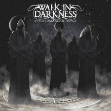 Walk In Darkness - In The Shadow Of Things