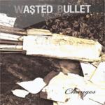 Wasted Bullet - Changes